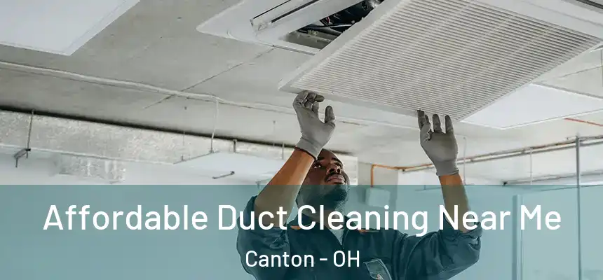  Affordable Duct Cleaning Near Me Canton - OH