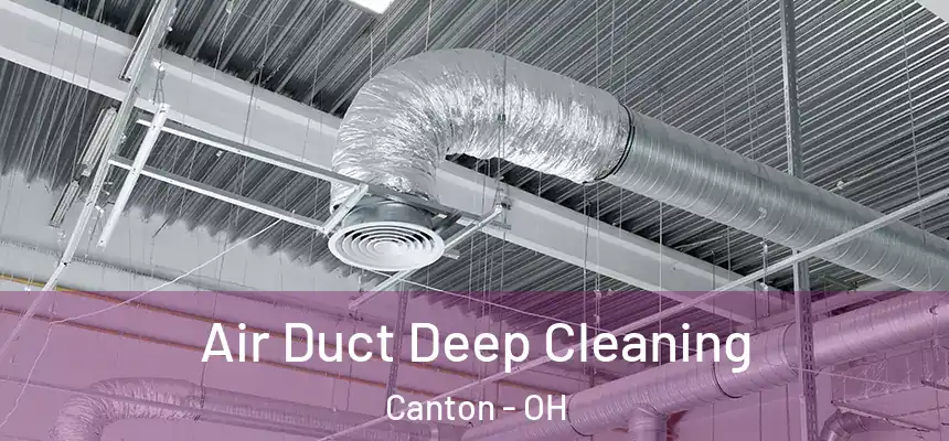 Air Duct Deep Cleaning Canton - OH