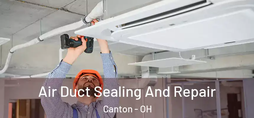  Air Duct Sealing And Repair Canton - OH