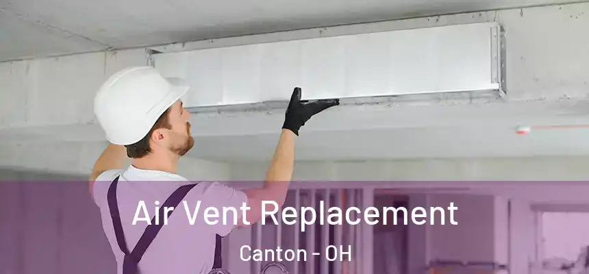  Air Vent Replacement Canton - OH