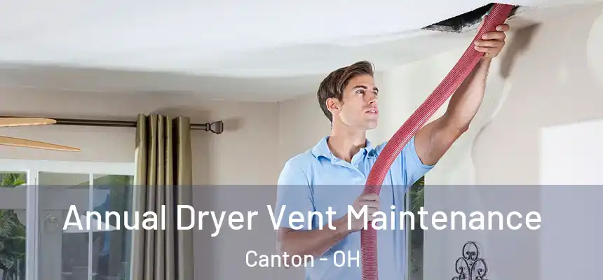 Annual Dryer Vent Maintenance Canton - OH