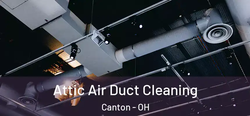  Attic Air Duct Cleaning Canton - OH
