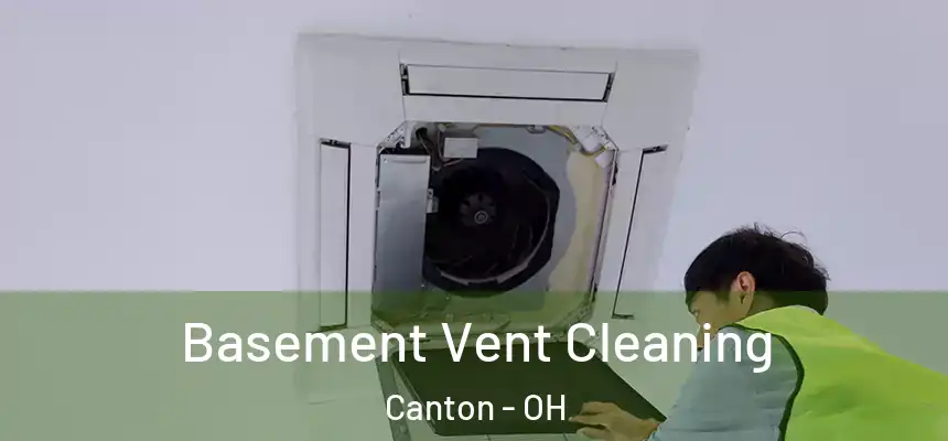 Basement Vent Cleaning Canton - OH