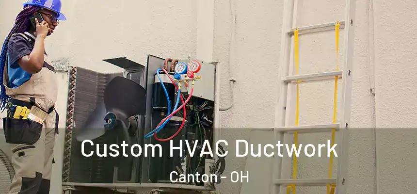  Custom HVAC Ductwork Canton - OH