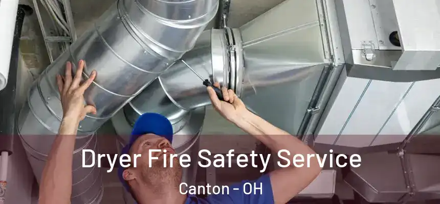 Dryer Fire Safety Service Canton - OH