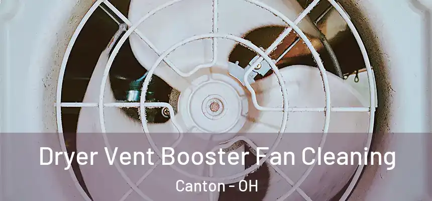  Dryer Vent Booster Fan Cleaning Canton - OH