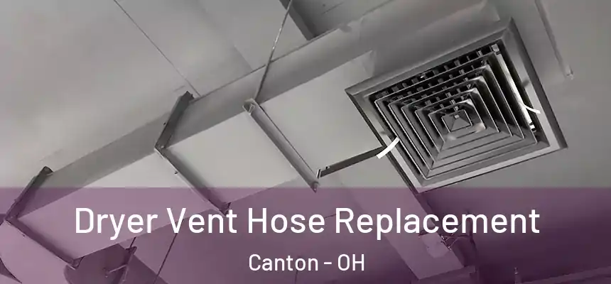  Dryer Vent Hose Replacement Canton - OH