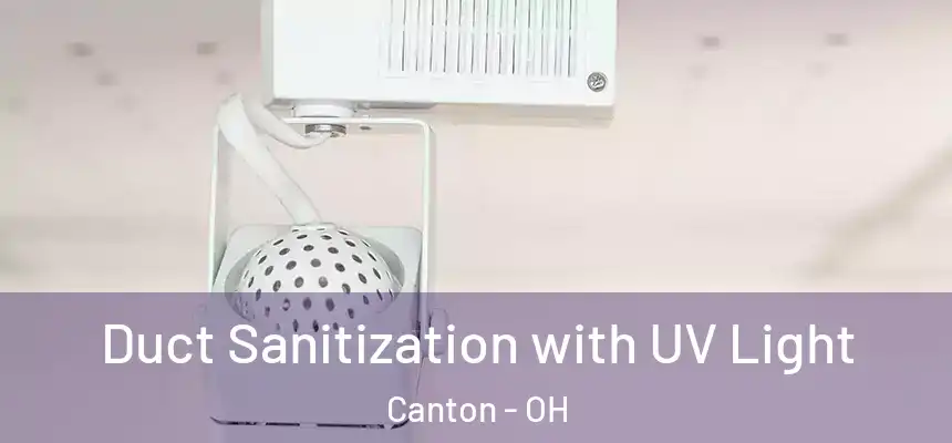  Duct Sanitization with UV Light Canton - OH