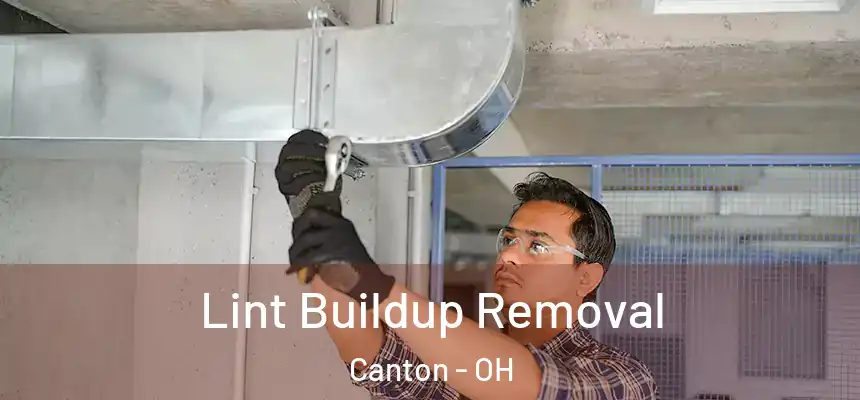  Lint Buildup Removal Canton - OH