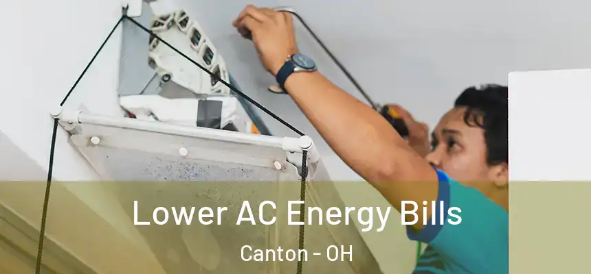 Lower AC Energy Bills Canton - OH