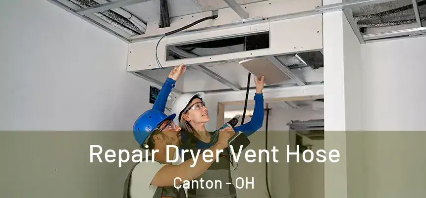 Repair Dryer Vent Hose Canton - OH