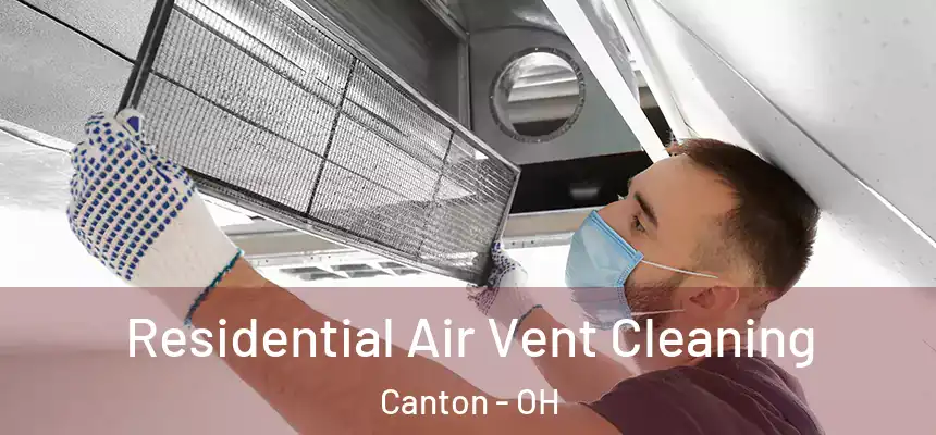  Residential Air Vent Cleaning Canton - OH