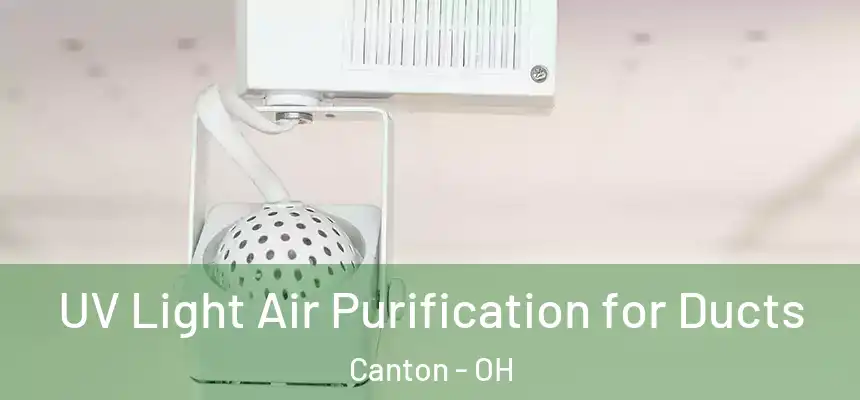  UV Light Air Purification for Ducts Canton - OH