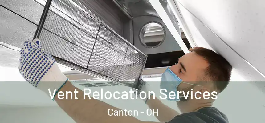  Vent Relocation Services Canton - OH