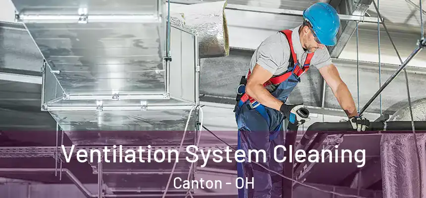  Ventilation System Cleaning Canton - OH